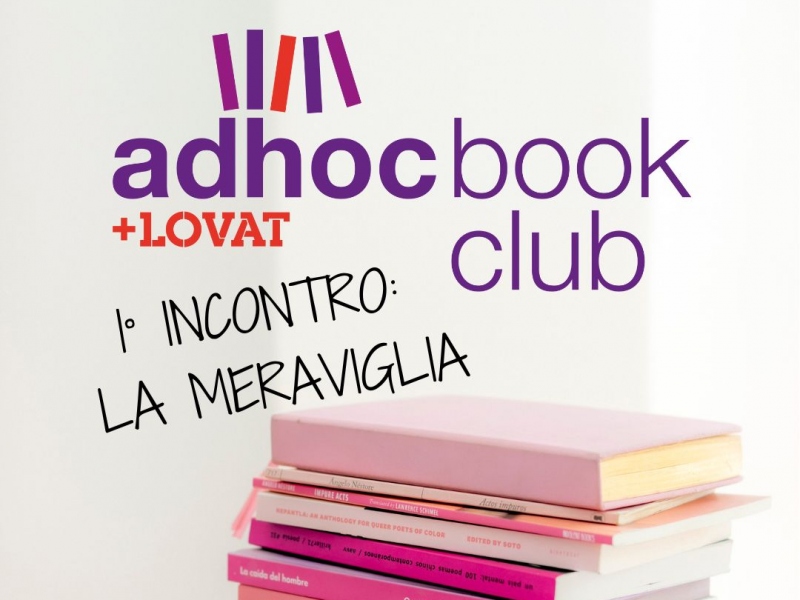AdHoc + Lovat Book Club -1° incontro, La Meraviglia